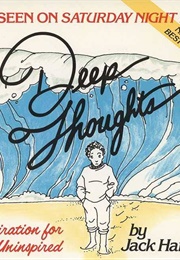 Deep Thoughts (Jack Handey)