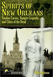 The Spirits of New Orleans (Kala Ambrose)