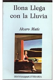 Ilona Llega Con Lluvia (Alvaro Mutis)