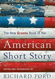 The New Granta Book of the American Short Story (Richard Ford)