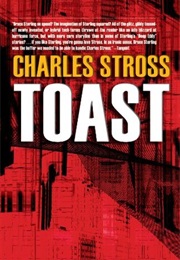 Toast, and Other Stories (Charles Stross)