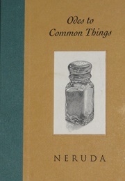 Odes to Common Things (Pablo Neruda)