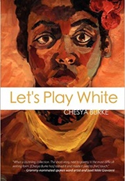 Let&#39;s Play White (Chesya Burke)