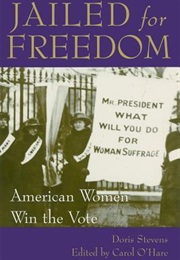 Jailed for Freedom: American Women Win the Vote (Doris Stevens)