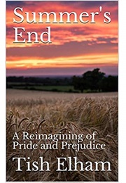 Summer's End: A Reimagining of Pride and Prejudice (Tish Elham)