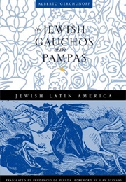 The Jewish Gauchos of the Pampas (Alberto Gerchunoff)