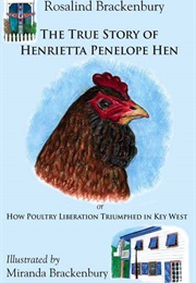 The True Story of Henrietta Penelope Hen (Rosalind Brackenbury)