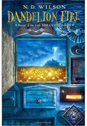 Dandelion Fire (N. D. Wilson)