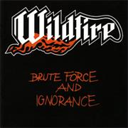 Wildfire - Brute Force and Ignorance (1983)