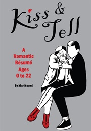 Kiss and Tell: A Romantic Résumé, Ages 0 to 22 (Marinaomi)
