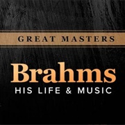Great Masters: Brahms-His Life and Music