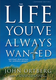 The Life You Always Wanted (John Ordberg)
