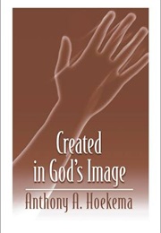 Created in God&#39;s Image (Anthony A. Hoekema)