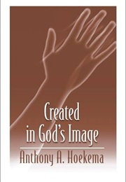 Created in God's Image (Anthony A. Hoekema)
