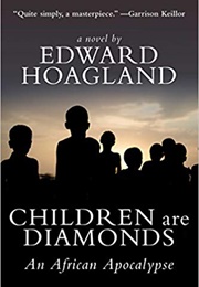 Children Are Diamonds: An African Apocalypse (Edward Hoagland)