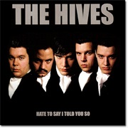 Hate to Say I Told You So - The Hives