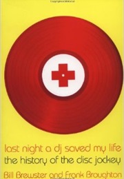 Last Night a DJ Saved My Life: The History of the Disc Jockey (Bill Brewster and Frank Broughton)