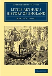 Little Arthur's History of England (Maria Callcott)