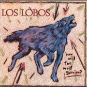 Los Lobos - How Will the Wolf Survive?
