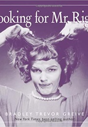 Looking for Mr. Right (Bradley Trevor Grieve)