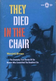 They Died in the Chair (Wenzell Brown)