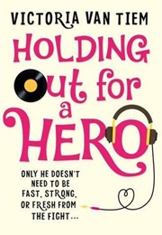 Holding Out for a Hero (Victoria Van Tiem)