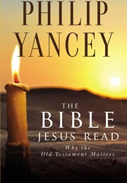 The Bible Jesus Read (Philip Yancey)