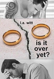 Is It Over Yet? (L.A. Witt)