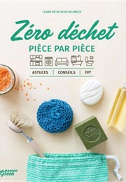 Zéro Déchet Pièce Par Pièce (Claire Do)
