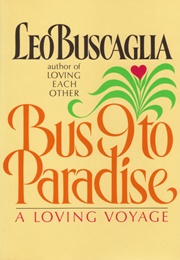 Bus 9 to Paradise (Leo Buscaglia)