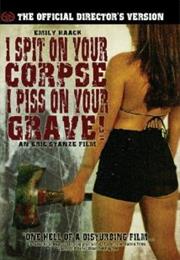 I Spit on Your Corpse, I Piss on Your Grave