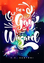 I'm a Gay Wizard (V. S. Santoni)
