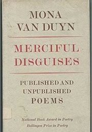 Merciful Disguises (Mona Van Duyn)