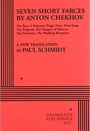 Seven Short Farces by Anton Chekhov (Anton Chekhov; Trans. Paul Schmidt)