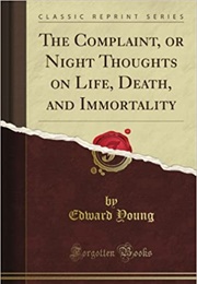 The Complaint, or Night Thoughts on Life, Death, and Immortality (Edward Young)