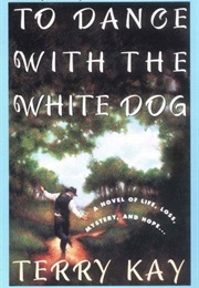 To Dance With the White Dog (Terry Kay)