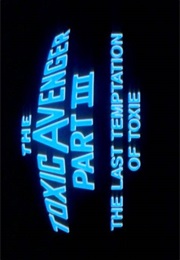 Toxic Avenger,The Part III - The Last Temptation of Toxie. (1989)