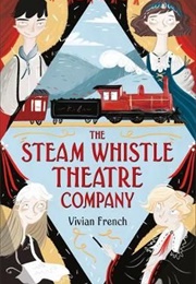 The Steam Whistle Theatre Company (Vivian French)