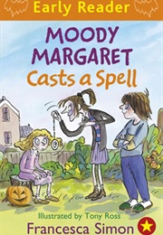 Moody Margaret Casts a Spell (Francesca Simon)