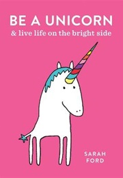 Be a Unicorn (Sarah Ford)
