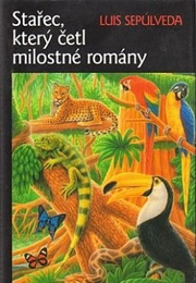 Un Viejo Que Leía Novelas De Amor (Luis Sepúlveda)