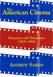 The American Cinema: Directors and Directions 1929 – 1968 (Andrew Sarris)