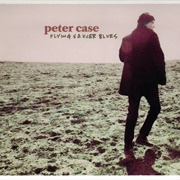 Peter Case - Flying Saucer Blues