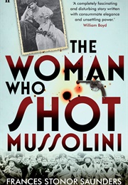 The Woman Who Shot Mussolini (Frances Stonor Saunders)