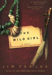 The Wild Girl by Jim Fergus