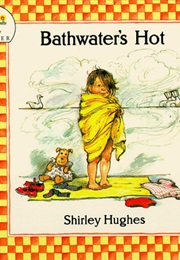 Bathwater's Hot (Shirley Hughes)