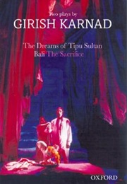 Two Plays: The Dreams of Tipu Sultan and Bali: The Sacrifice (Girish Karnad)