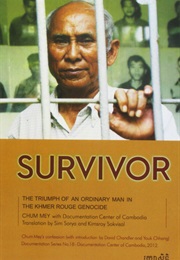 Survivor: The Triumph of an Ordinary Man in the Khmer Rouge Genocide (Chum Mey)