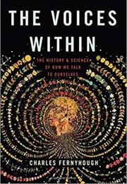 The Voices Within: The History and Science of How We Talk to Ourselves (Charles Fernyhough)
