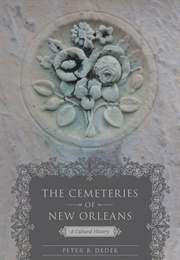 The Cemeteries of New Orleans (Peter B. Dedek)